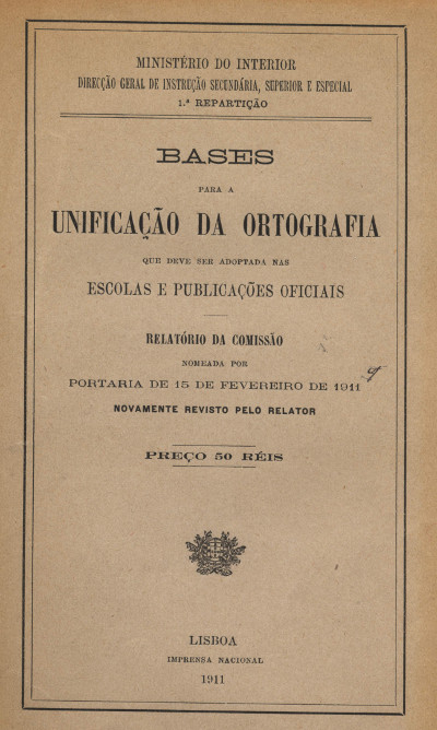 Bases para a unificação da ortografia que deve ser adoptada nas escolas e publicações oficiais Bases para a unificação da ortografia que deve ser adoptada nas escolas e publicações oficiais