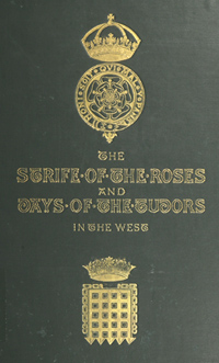 The Strife of the Roses and Days of the Tudors in the West The Strife of the Roses and Days of the Tudors in the West