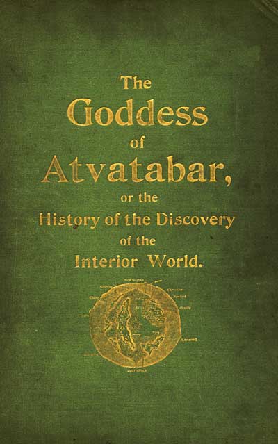 The Goddess of Atvatabar
Being the history of the discovery of the interior world and conquest of Atvatabar