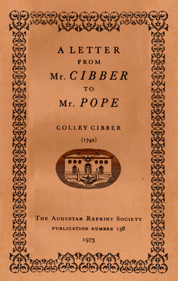 A Letter from Mr. Cibber to Mr. Pope A Letter from Mr. Cibber to Mr. Pope