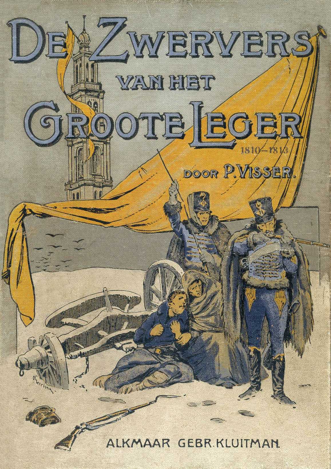 De Zwervers van het Groote Leger: Historisch verhaal uit het tijdperk 1810-1813 De Zwervers van het Groote Leger: Historisch verhaal uit het tijdperk 1810-1813