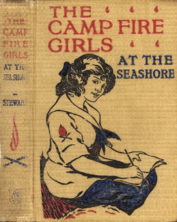 The Camp Fire Girls at the Seashore; Or, Bessie King's Happiness The Camp Fire Girls at the Seashore; Or, Bessie King's Happiness
