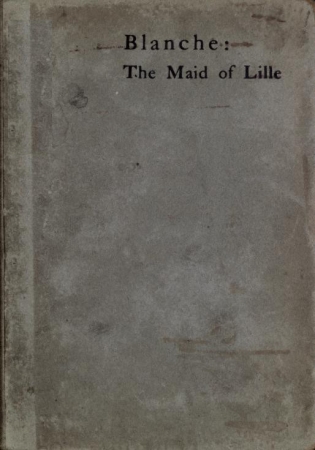 Blanche: The Maid of Lille Blanche: The Maid of Lille