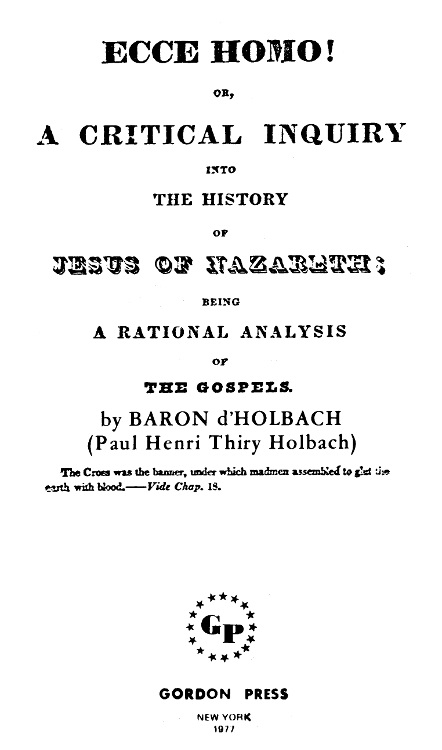Ecce Homo! Or, A Critical Inquiry into the History of Jesus of Nazareth
Being a Rational Analysis of the Gospels