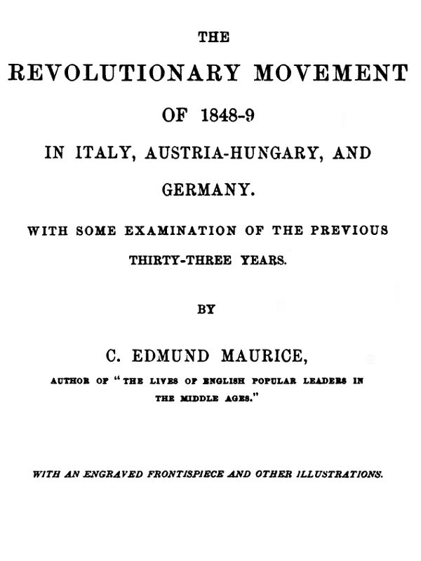 The Revolutionary Movement of 1848-9 in Italy, Austria-Hungary, and Germany
With Some Examination of the Previous Thirty-three Years