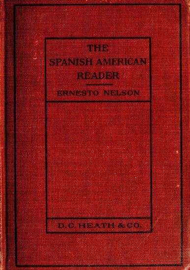 Heath's Modern Language Series: The Spanish American Reader Heath's Modern Language Series: The Spanish American Reader