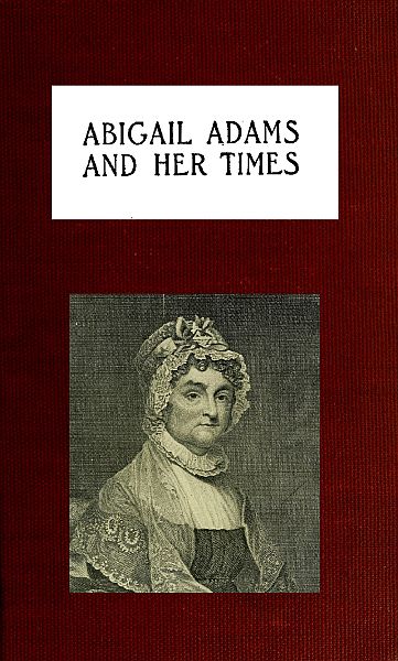 Abigail Adams and Her Times Abigail Adams and Her Times