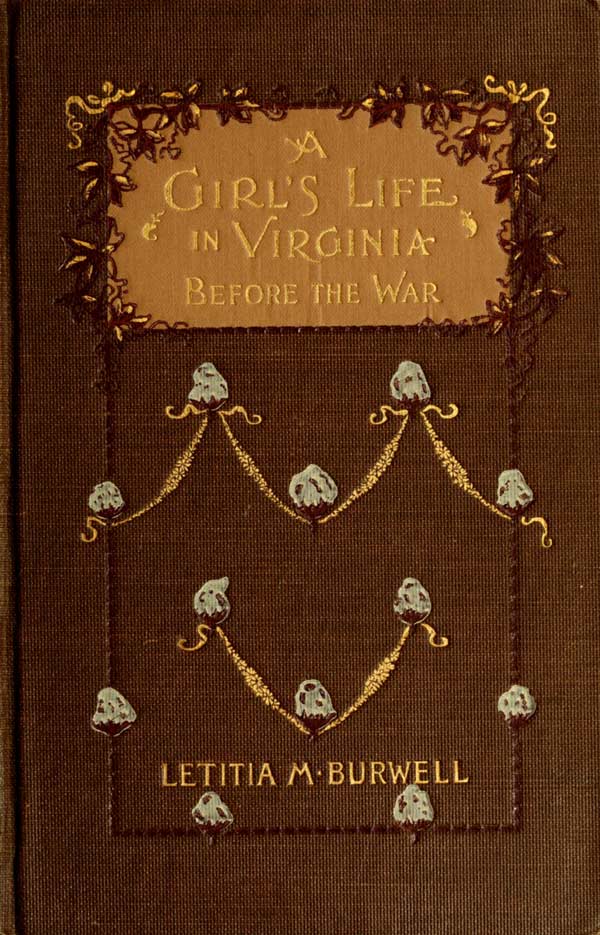 A Girl's Life in Virginia before the War A Girl's Life in Virginia before the War
