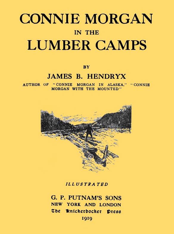 Connie Morgan in the Lumber Camps Connie Morgan in the Lumber Camps