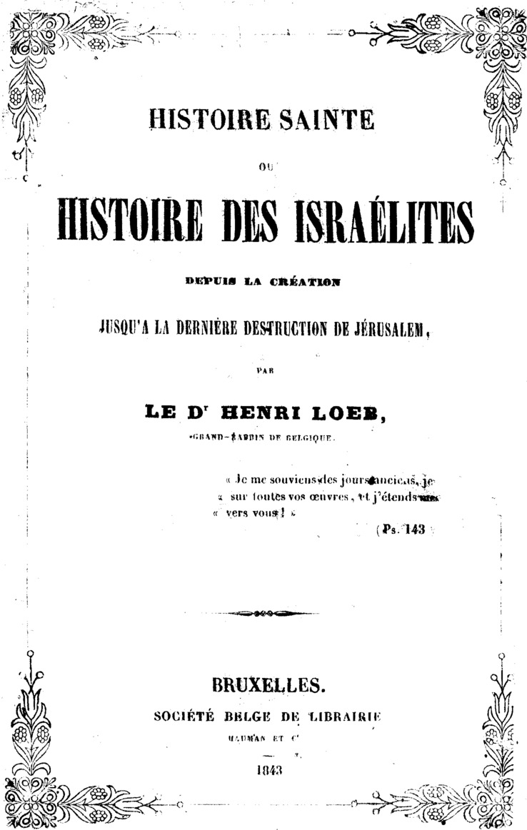 Histoire Sainte; ou, Histoire des Israélites
Depuis La Création, Jusqu'a La Dernière Destruction De Jérusalem