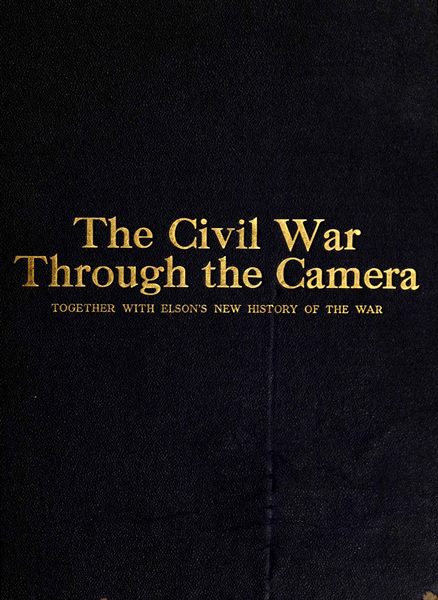 The Civil War Through the Camera The Civil War Through the Camera