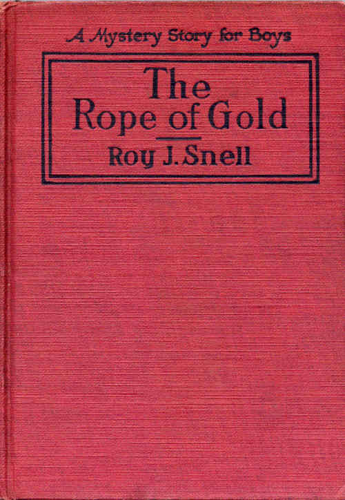 The Rope of Gold
A Mystery Story for Boys