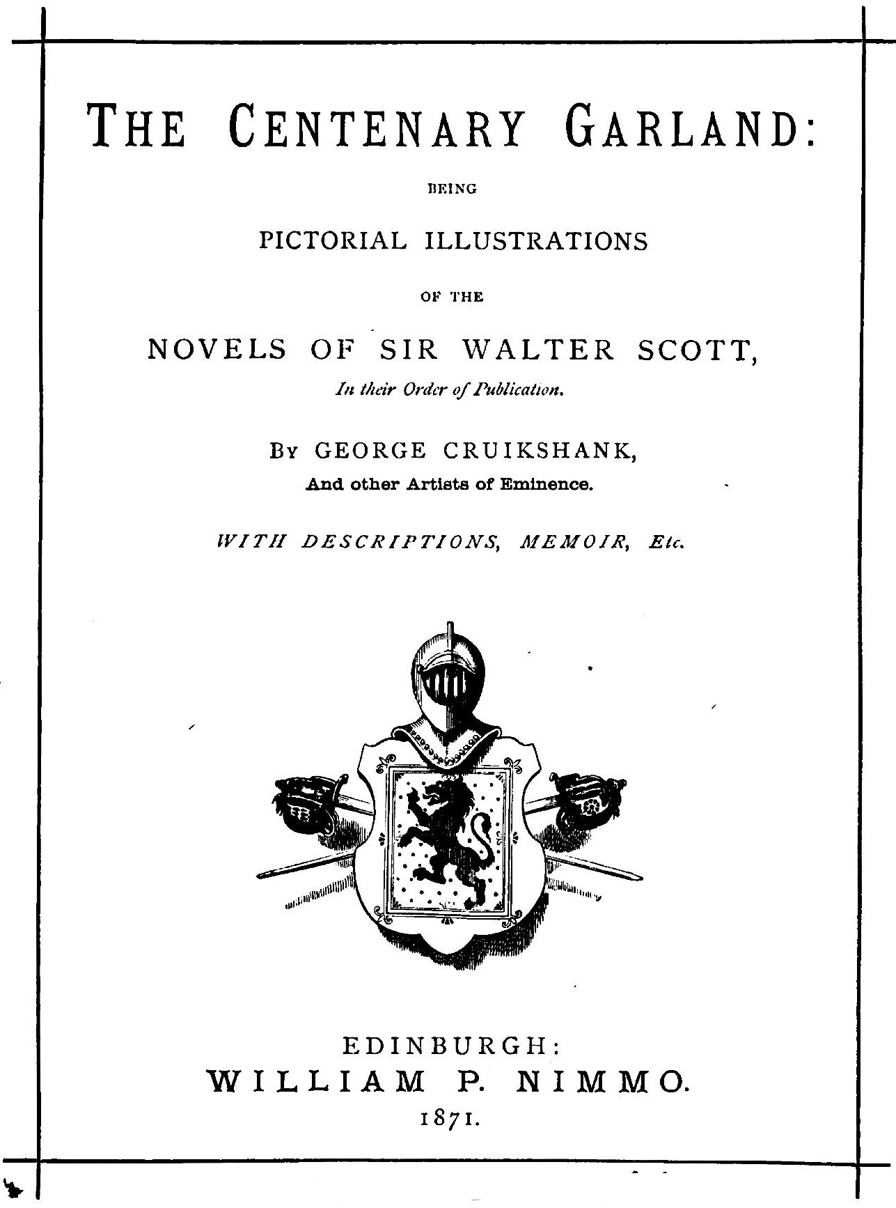 The Centenary Garland
Being Pictorial Illustrations of the Novels of Sir Walter Scott