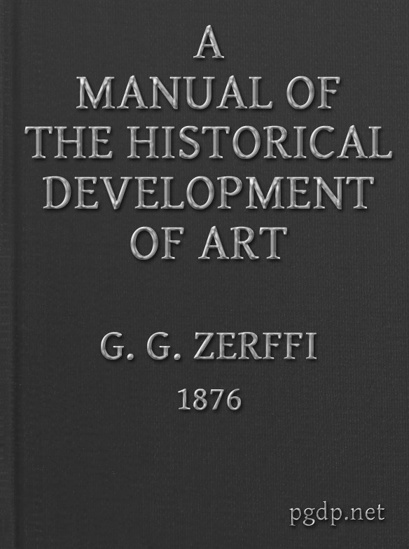 A Manual of the Historical Development of Art
Pre-Historic—Ancient—Classic—Early Christian; with Special Reference to Architecture, Sculpture, Painting, and Ornamentation