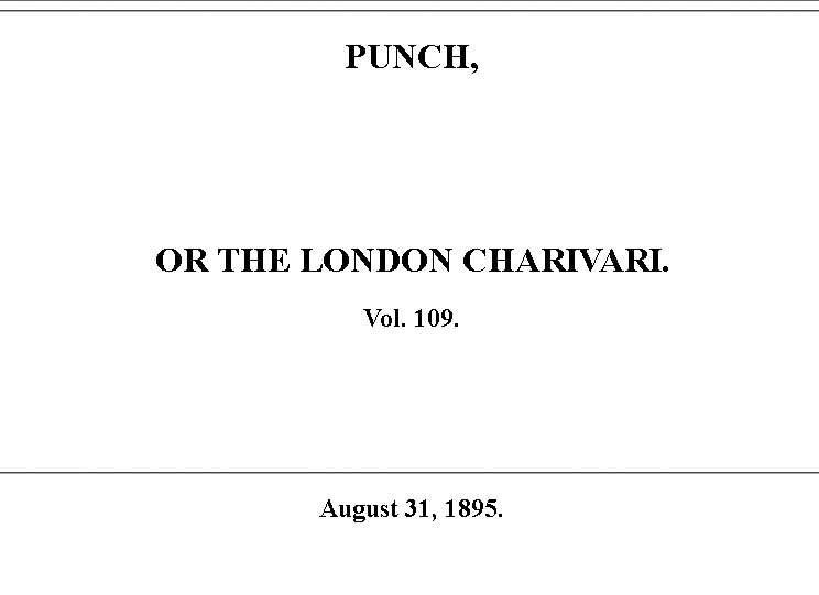 Punch or the London Charivari, Vol. 109, August 31, 1895 Punch or the London Charivari, Vol. 109, August 31, 1895