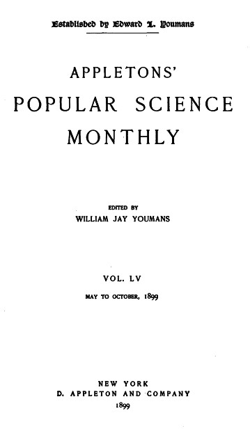 Appletons' Popular Science Monthly, May 189910;Volume LV, No. 1, May 1899 Appletons' Popular Science Monthly, May 189910;Volume LV, No. 1, May 1899