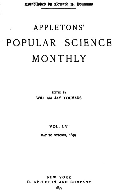 Appletons' Popular Science Monthly, June 189910;Volume LV Appletons' Popular Science Monthly, June 189910;Volume LV