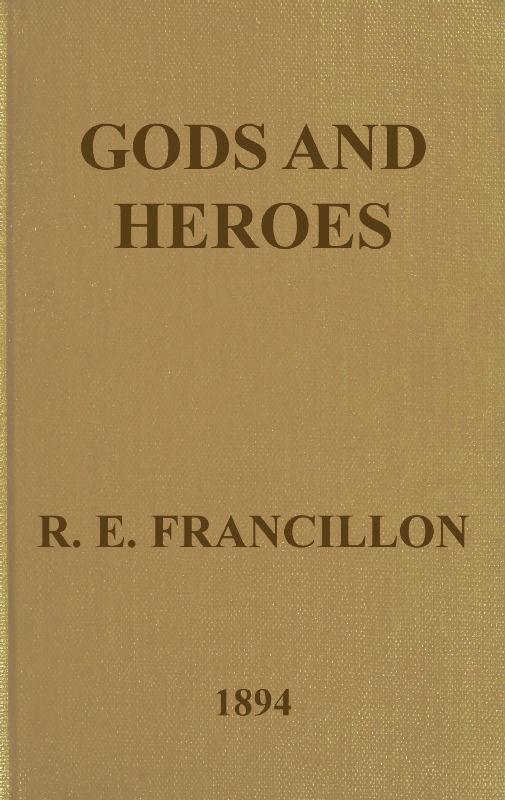 Gods and Heroes; or, The Kingdom of Jupiter Gods and Heroes; or, The Kingdom of Jupiter