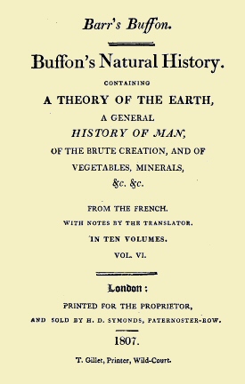 Buffon's Natural History. Volume 06 (of 10)
Containing a Theory of the Earth, a General History of Man, of the Brute Creation, and of Vegetables, Minerals, &c. &c