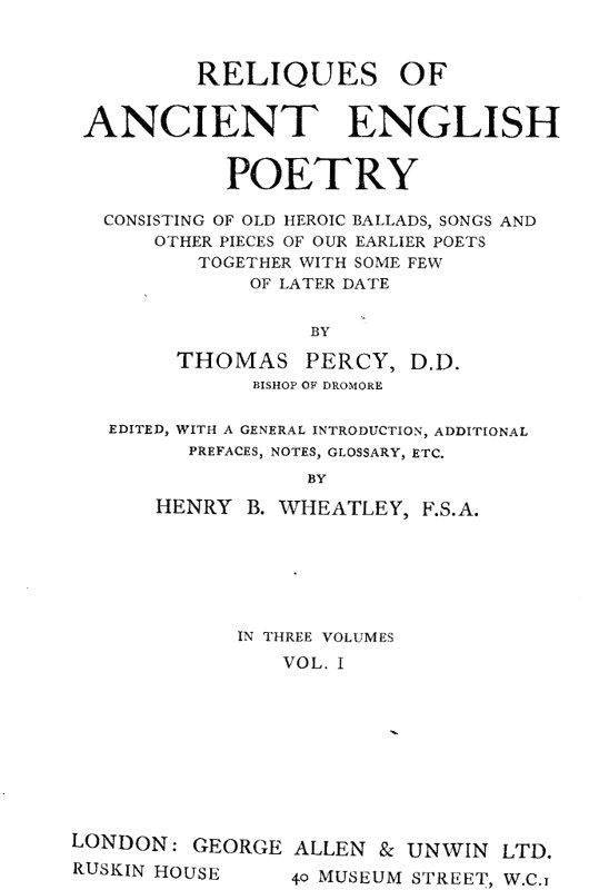 Reliques of Ancient English Poetry, Volume 1 (of 3)
Consisting of Old Heroic Ballads, Songs and Other Pieces of Our Earlier Poets Together With Some Few of Later Date
