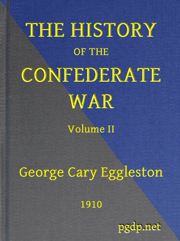 The History of the Confederate War, Its Causes and Its Conduct, Volume 2 (of 2)
A Narrative and Critical History