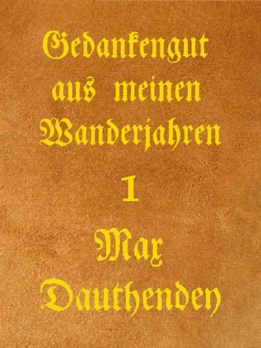 Gedankengut aus meinen Wanderjahren. Erster Band