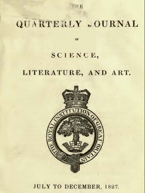The Quarterly Journal of Science, Literature and the Arts, July-December, 1827 The Quarterly Journal of Science, Literature and the Arts, July-December, 1827