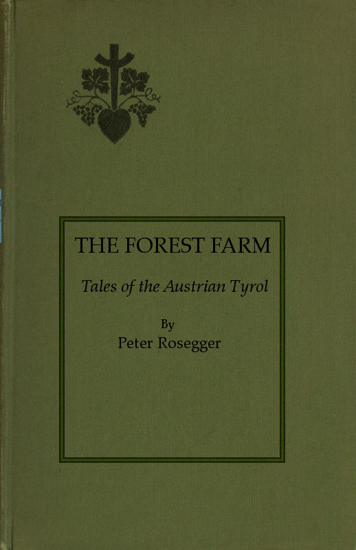 The Forest Farm: Tales of the Austrian Tyrol The Forest Farm: Tales of the Austrian Tyrol