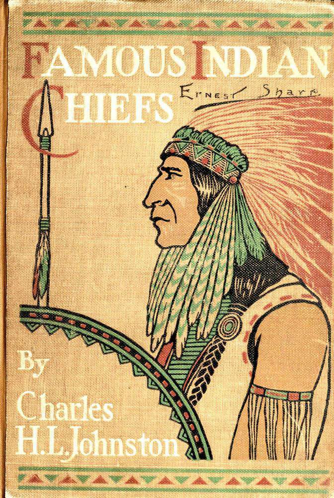 Famous Indian Chiefs Their Battles, Treaties, Sieges, and Struggles with the Whites for the Possession of America Famous Indian Chiefs Their Battles, Treaties, Sieges, and Struggles with the Whites for the Possession of America