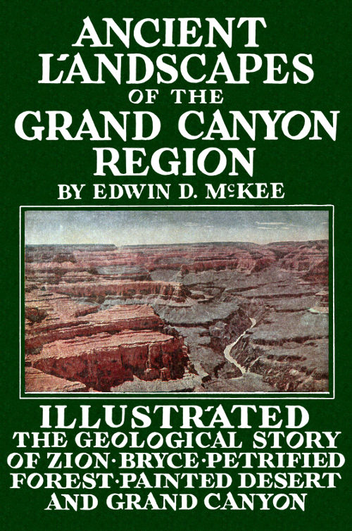 Ancient Landscapes of the Grand Canyon Region
The Geology of Grand Canyon, Zion, Bryce, Petrified Forest & Painted Desert
