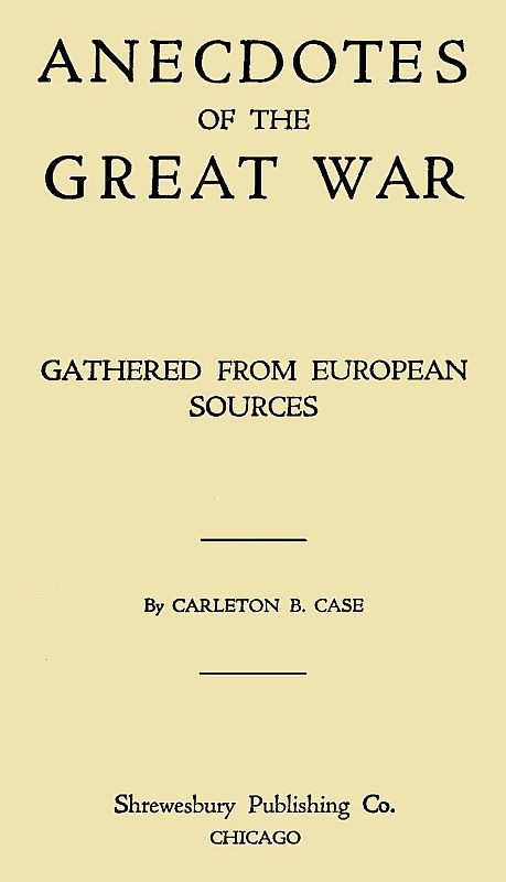 Anecdotes of the Great War, Gathered from European Sources