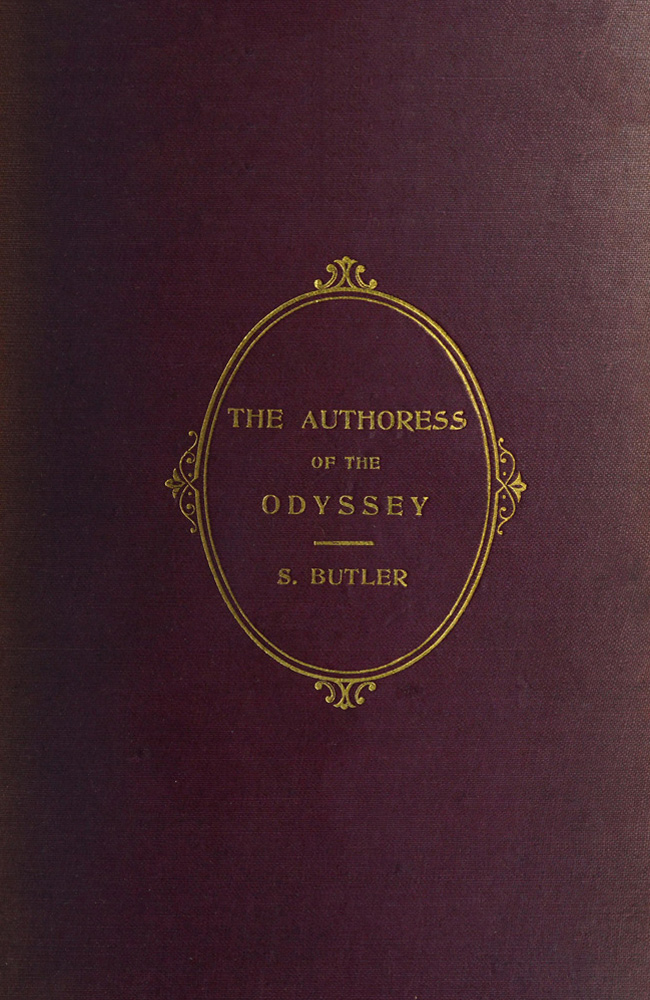 The Authoress of the Odyssey Where and when she wrote, who she was, the use she made of the Iliad, and how the poem grew under her hands The Authoress of the Odyssey Where and when she wrote, who she was, the use she made of the Iliad, and how the poem grew under her hands