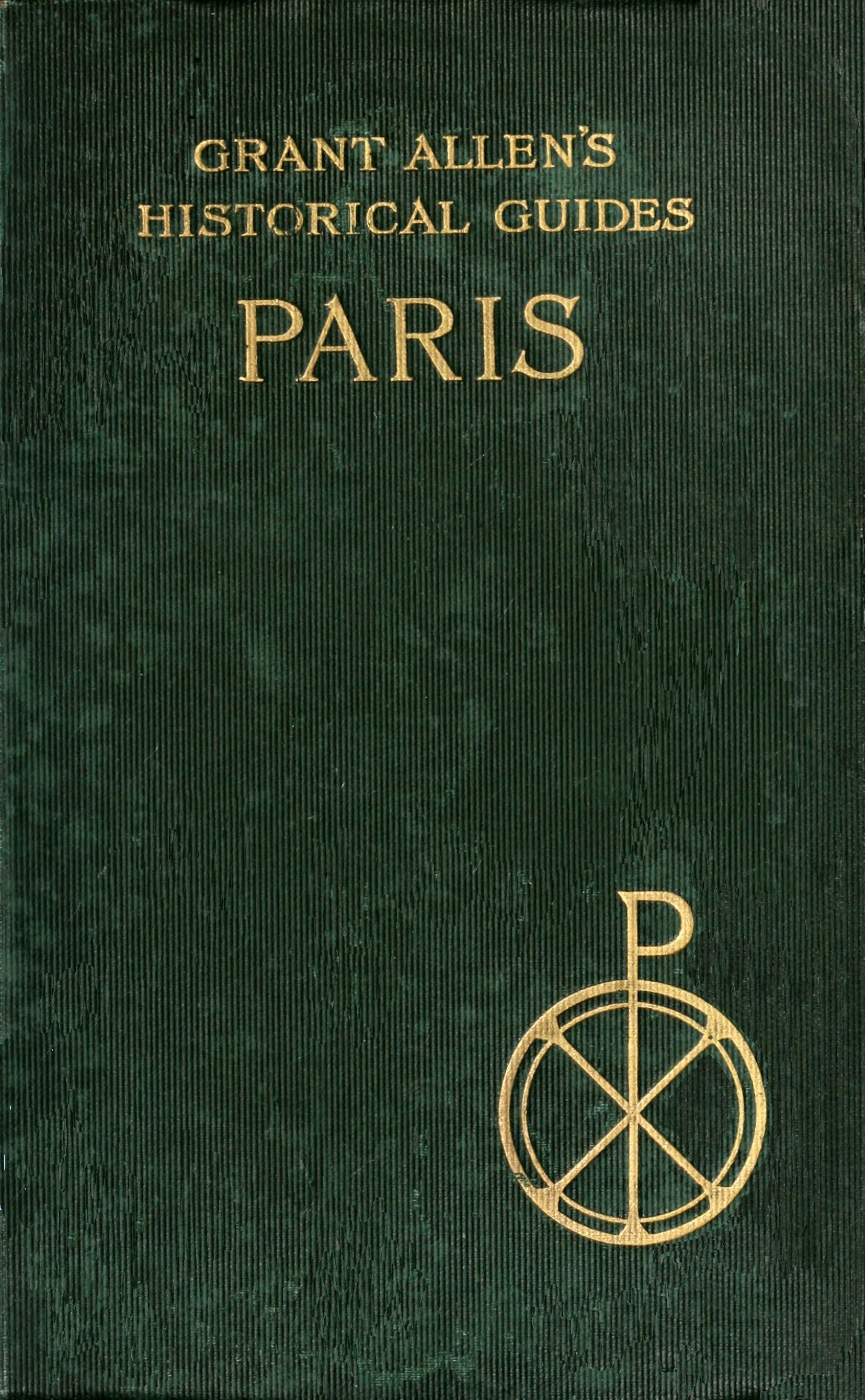 Paris Grant Allen's Historical Guides Paris Grant Allen's Historical Guides