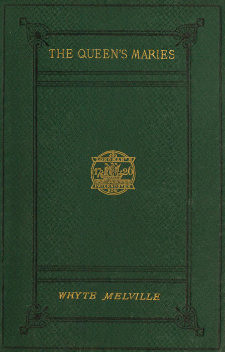 The Queen's Maries: A Romance of Holyrood The Queen's Maries: A Romance of Holyrood