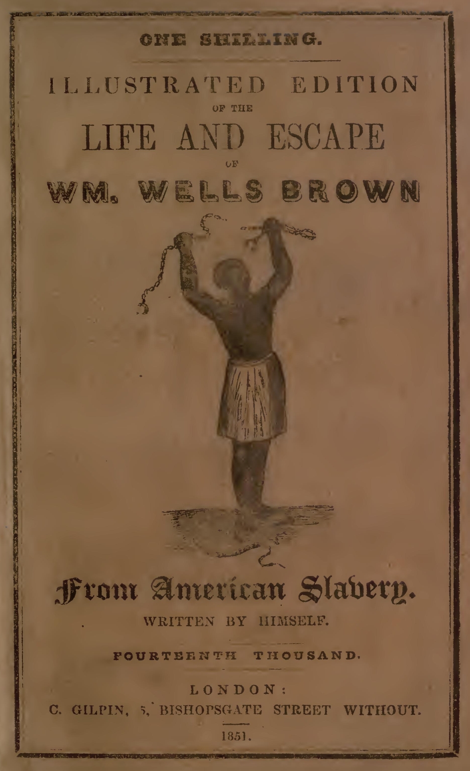 Illustrated Edition of the Life and Escape of Wm. Wells Brown from American Slavery
Written by Himself