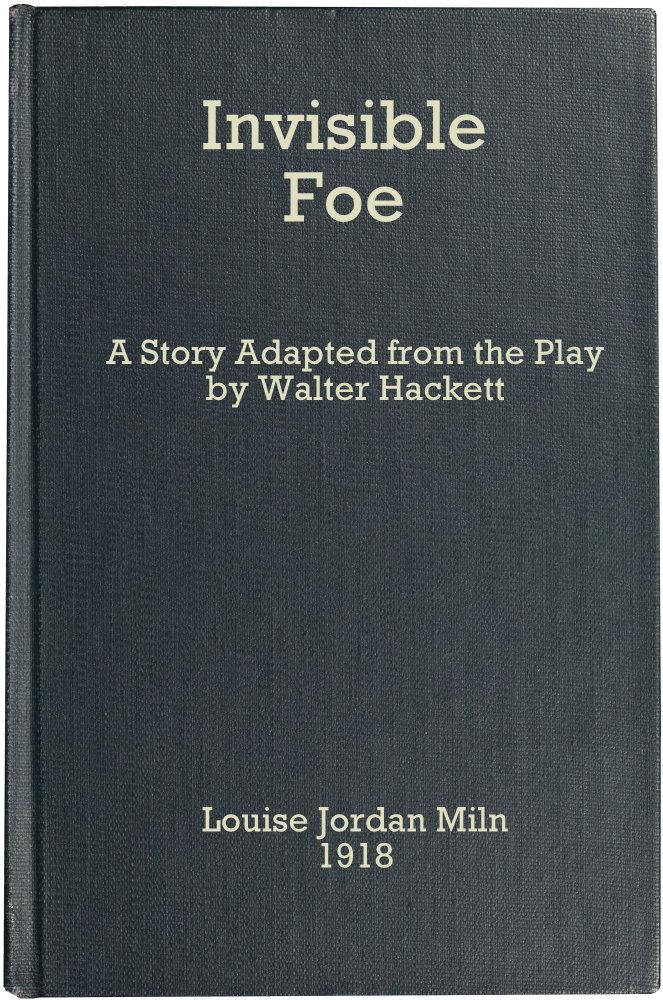 The Invisible Foe
A Story Adapted from the Play by Walter Hackett