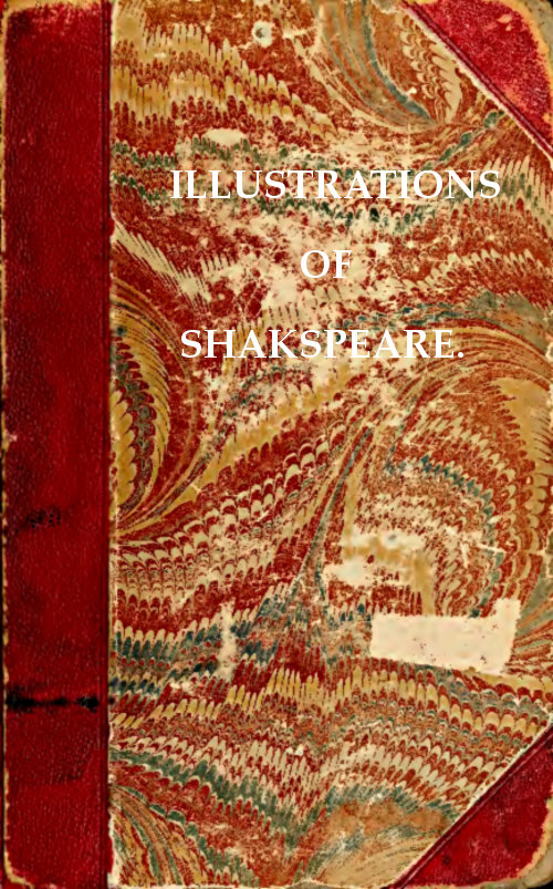 Illustrations of Shakspeare, and of Ancient Manners:
with Dissertations on the Clowns and Fools of Shakspeare; on a Collection of Popular Tales Entitled Gesta Romanorum; and on the English Morris dance.