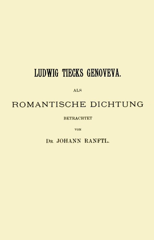 Ludwig Tiecks Genoveva, als romantische Dichtung betrachtet Ludwig Tiecks Genoveva, als romantische Dichtung betrachtet
