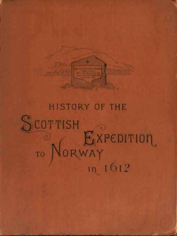 History of the Scottish expedition to Norway in 1612 History of the Scottish expedition to Norway in 1612