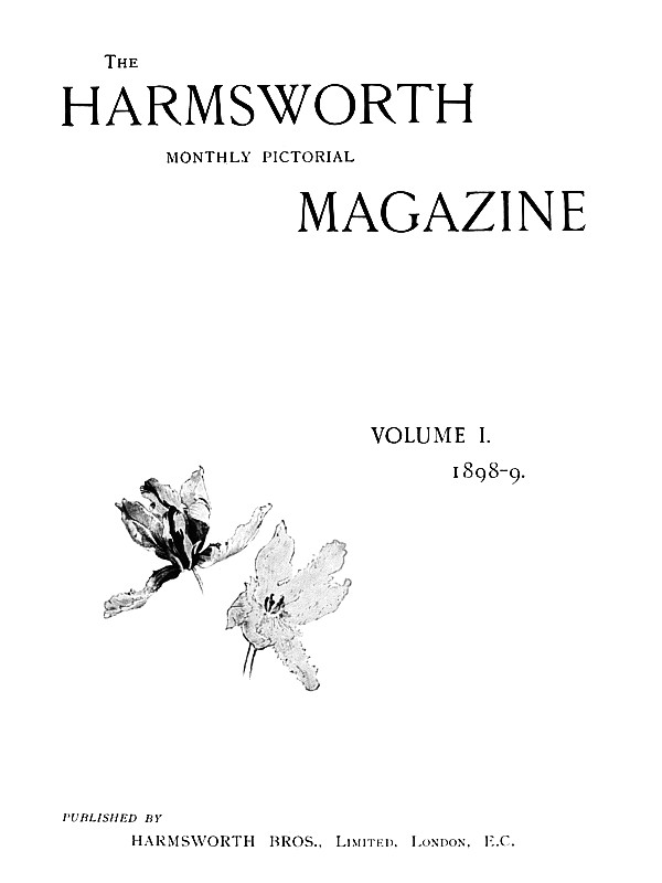 The Harmsworth Magazine, v. 1, 1898-1899 The Harmsworth Magazine, v. 1, 1898-1899
