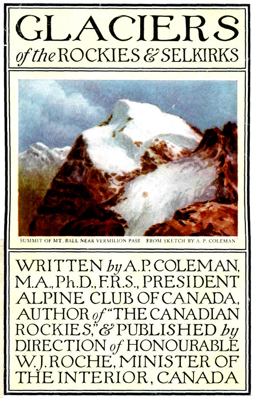 Glaciers of the Rockies and Selkirks, 2nd. ed.
With Notes on Five Great Glaciers of the Canadian National Parks