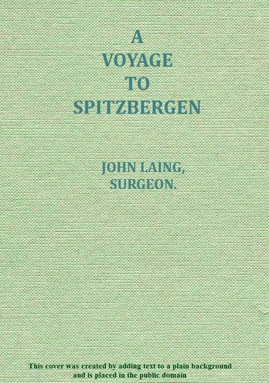 A voyage to Spitzbergen
containing an account of that country, of the zoology of the North; of the Shetland Islands; and of the whale fishery