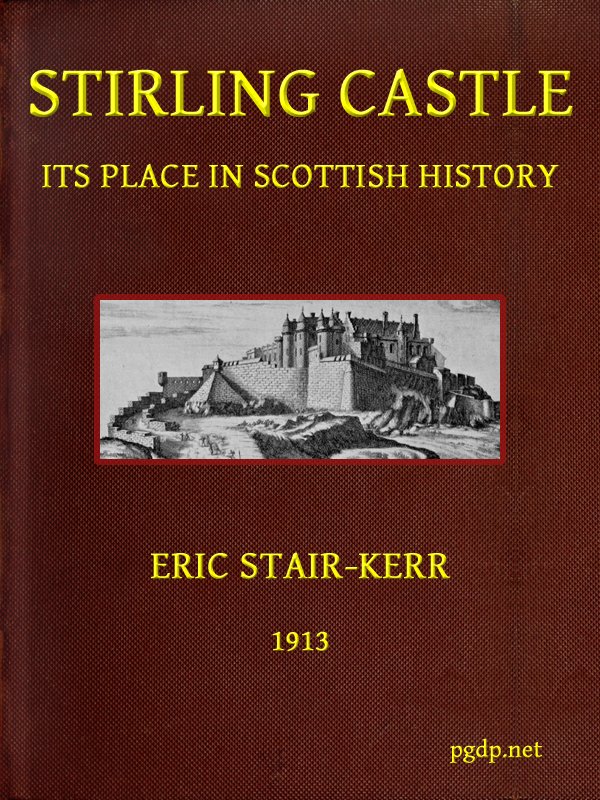 Stirling Castle, its place in Scottish history Stirling Castle, its place in Scottish history