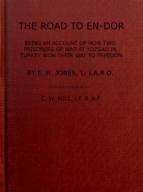 The Road to En-Dor
Being an Account of How Two Prisoners of War at Yozgad in Turkey Won Their Way to Freedom