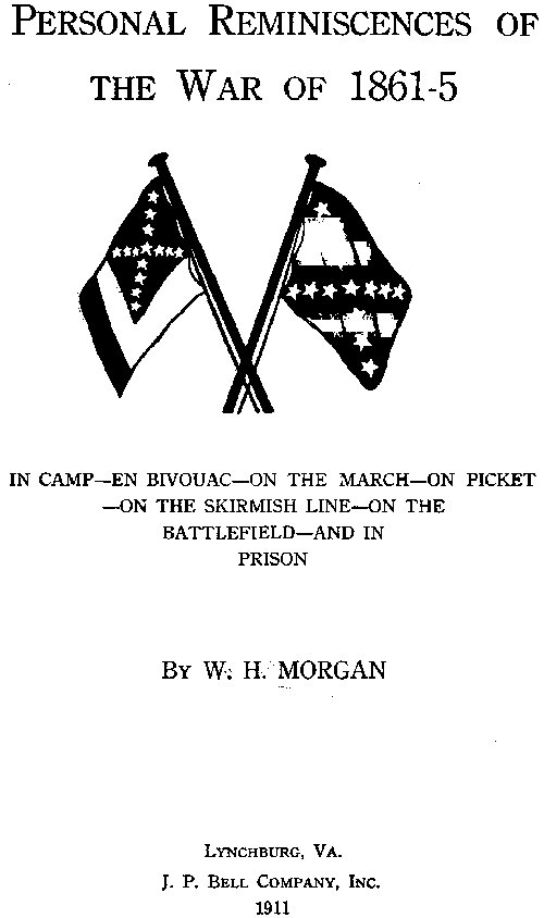 Personal Reminiscences of the War of 1861-5 In Camp—en Bivouac—on the March—on Picket—on the Skirmish Line—on the Battlefield—and in Prison Personal Reminiscences of the War of 1861-5 In Camp—en Bivouac—on the March—on Picket—on the Skirmish Line—on the Battlefield—and in Prison