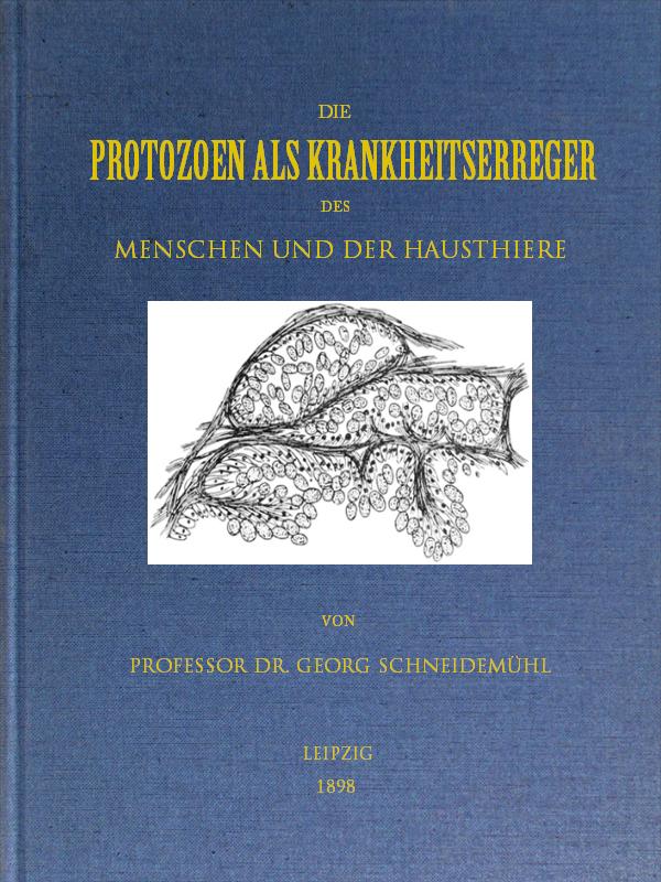Die Protozoen als Krankheitserreger des Menschen und der Hausthiere
Für Ärzte, Thierärzte und Zoologen