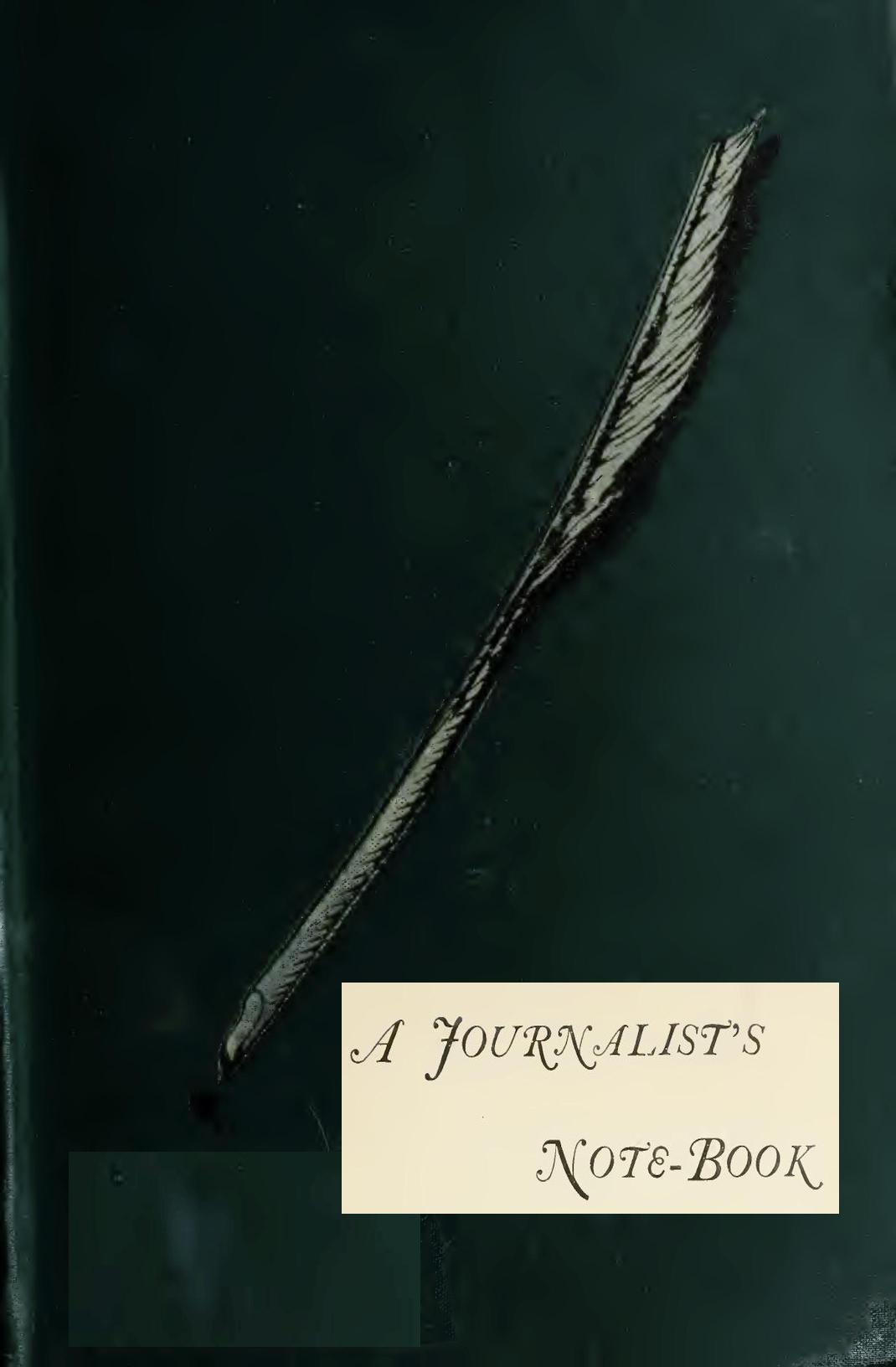A Journalist's Note-Book A Journalist's Note-Book
