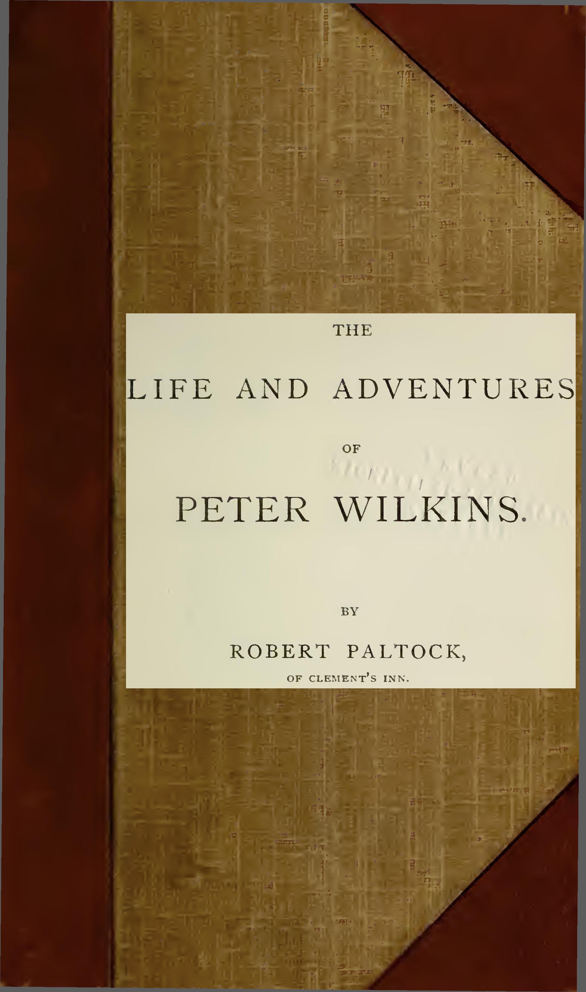 The Life and Adventures of Peter Wilkins, Volume 2 (of 2) The Life and Adventures of Peter Wilkins, Volume 2 (of 2)