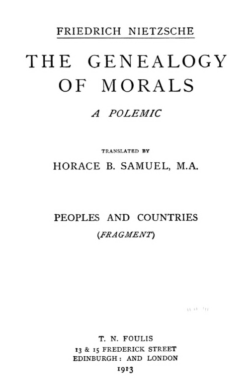 The Genealogy of Morals10;The Complete Works, Volume Thirteen, edited by Dr. Oscar Levy.