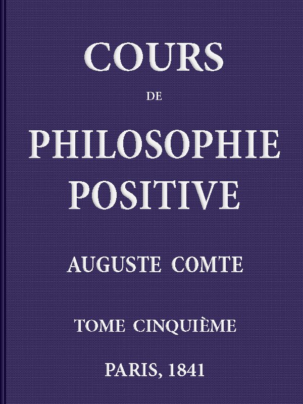 Cours de philosophie positive. (5/6) Cours de philosophie positive. (5/6)